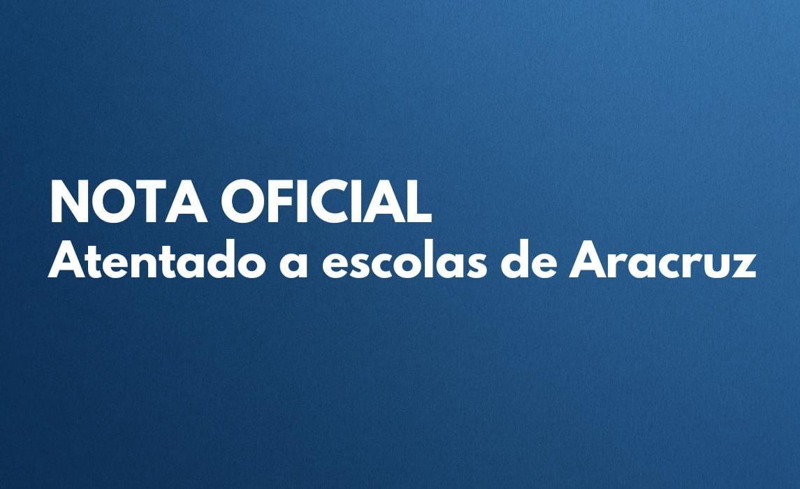 Nota oficial - Atentado a escolas de Aracruz