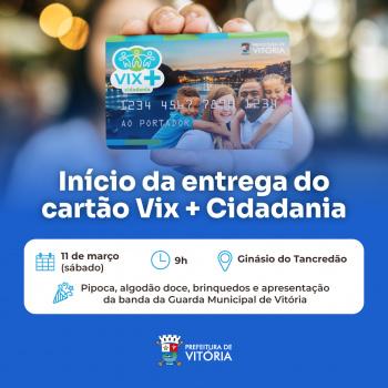 Cartões do Vix + Cidadania começam a ser distribuídos neste sábado
