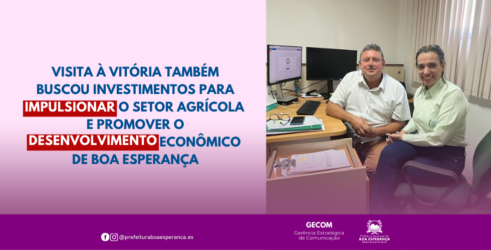 Visita à Vitória Também Buscou Investimentos Para Impulsionar o Setor Agrícola